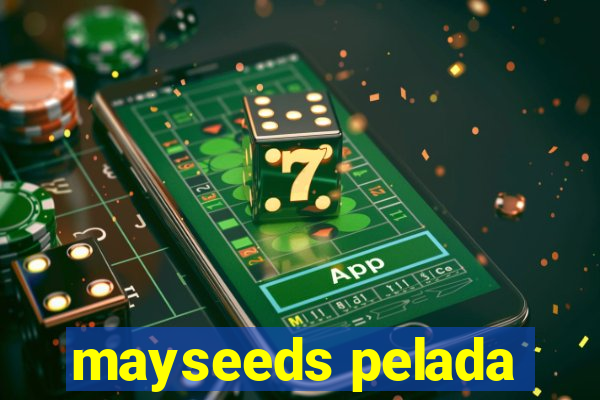 mayseeds pelada